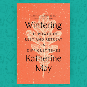 Book Cover: Wintering: The Power of Rest and Retreat in Difficult Times