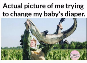 Actual picture of me trying to change my baby's diaper. 