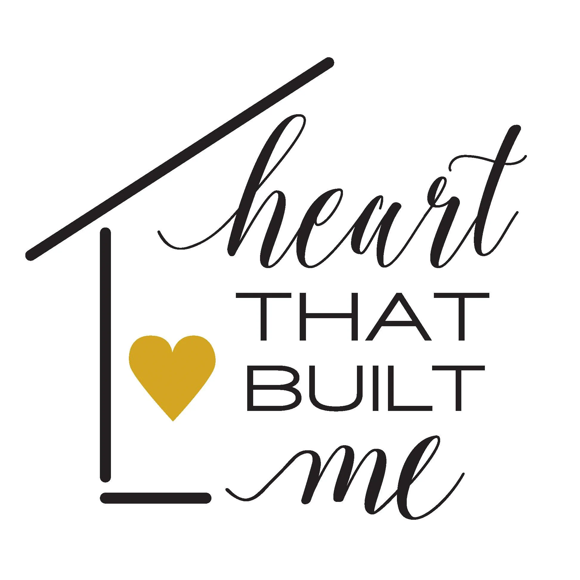 Heart That Built Me